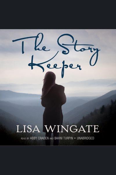 The story keeper [electronic resource] : The Prayer Box Series, Book 2. Lisa Wingate.