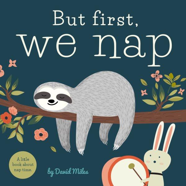 But first, we nap / by David Miles & Darya Dremova.
