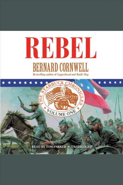 Rebel [electronic resource] : The Starbuck Chronicles, Book 1. Bernard Cornwell.