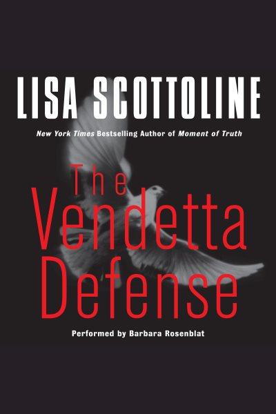 The vendetta defense [electronic resource] : Rosato & Associates Series, Book 6. Lisa Scottoline.