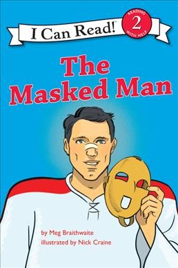 The masked man / by Meg Braithwaite ; illustrations by Nick Craine.