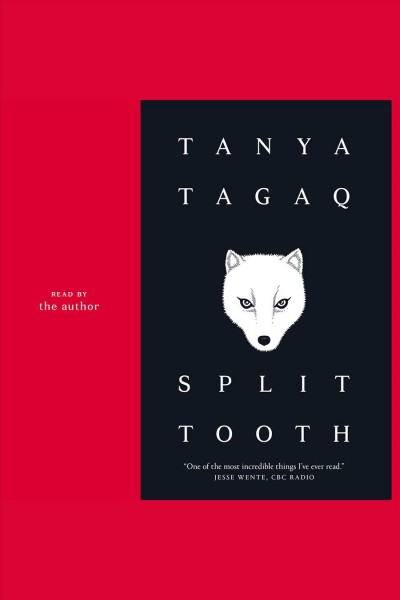 Split tooth [electronic resource]. Tanya Tagaq.