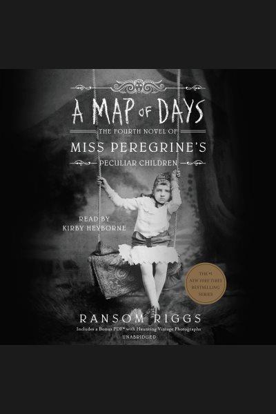 A map of days [electronic resource]. Ransom Riggs.