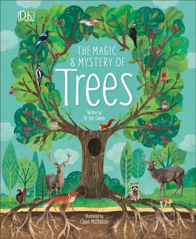 The magic & mystery of trees / written by Jen Green ; illustrated by Claire McElfatrick.