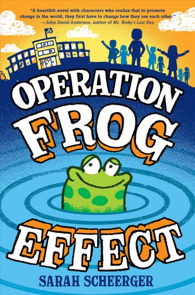 Operation frog effect / Sarah Scheerger.