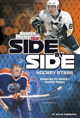 Side-by-side hockey stars : comparing pro hockey's greatest players / by Shane Frederick.
