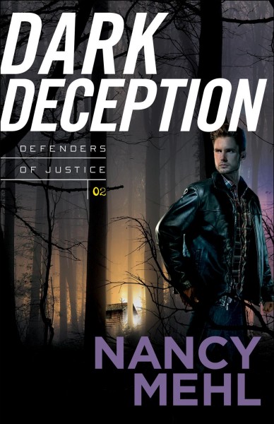 Dark deception [electronic resource] : Defenders of Justice Series, Book 2. Nancy Mehl.