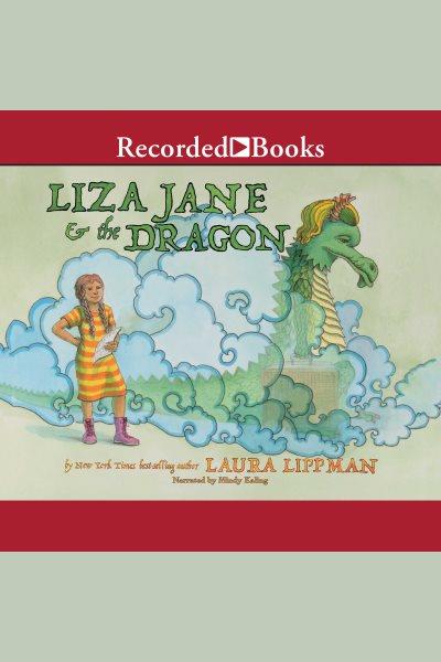 Liza Jane & the dragon [electronic resource] / Laura Lippman.