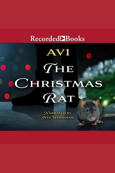 The Christmas rat [electronic resource] / Avi.