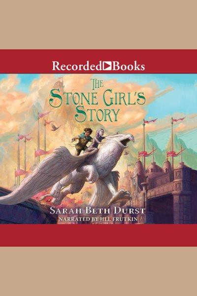 The stone girl's story [electronic resource] / Sarah Beth Durst.