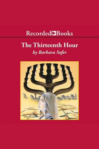 The thirteenth hour [electronic resource] / Barbara Sofer.