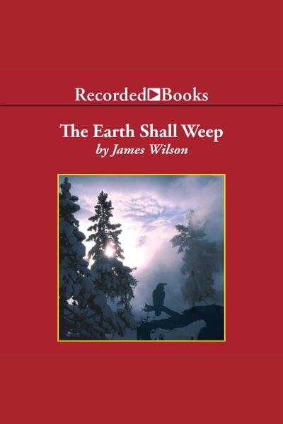The earth shall weep [electronic resource] : a history of native America / James Wilson.