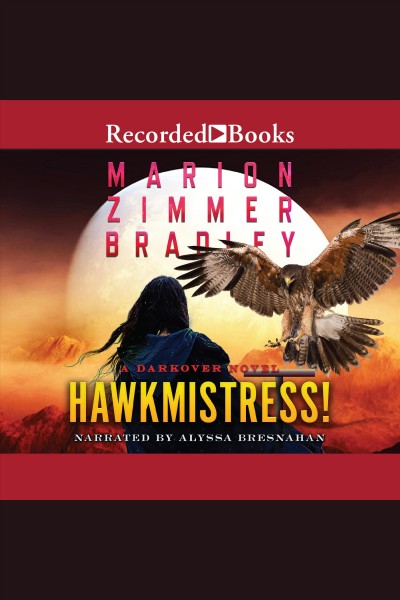 Hawkmistress [electronic resource] / Marion Zimmer Bradley.