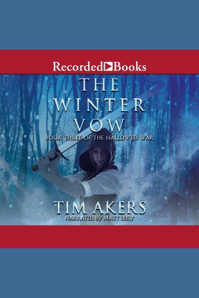 The winter vow [electronic resource] / Tim Akers.