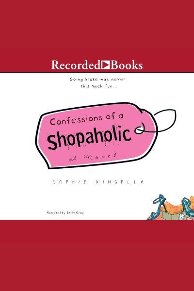 Confessions of a shopaholic [electronic resource] / Sophie Kinsella.