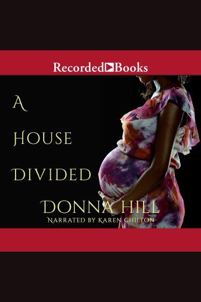 A house divided [electronic resource] / Donna Hill.