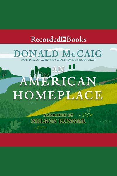 The American homeplace [electronic resource] / Donald McCaig.