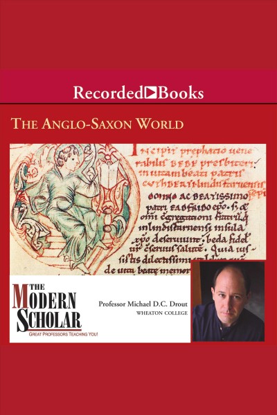The Anglo-Saxon world [electronic resource] / Michael D. C. Drout.
