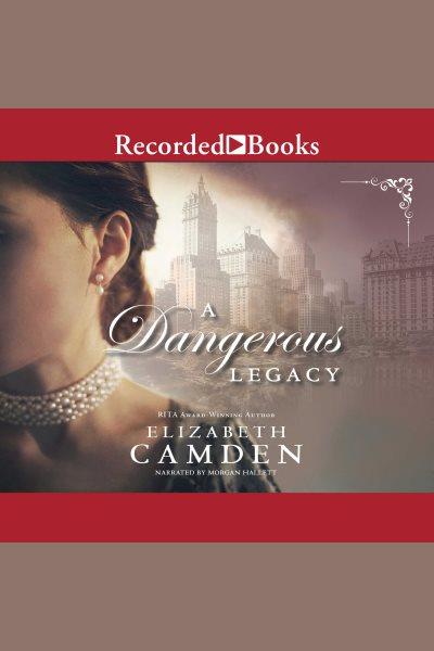 A dangerous legacy [electronic resource] / Elizabeth Camden.