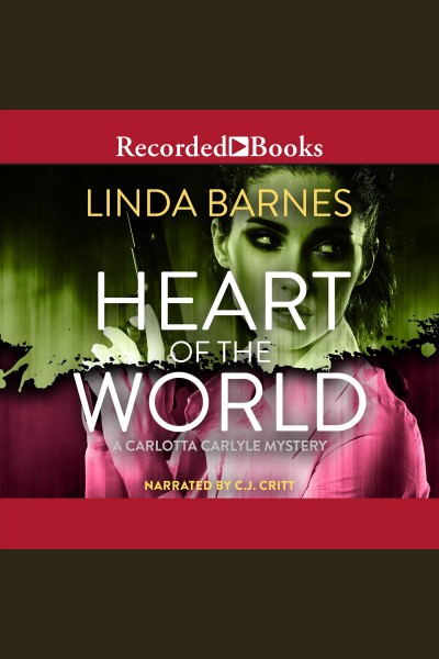 Heart of the world [electronic resource] / Linda Barnes.