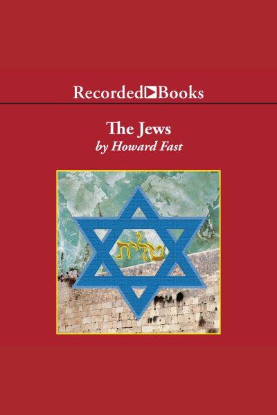 The jews [electronic resource] : story of a people / Howard Fast.