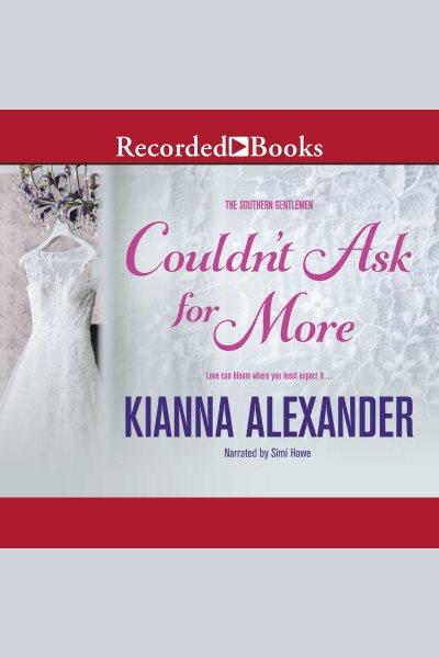 Couldn't ask for more [electronic resource] / Kianna Alexander.