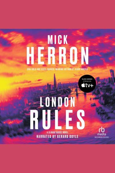 London rules [electronic resource] / Mick Herron.