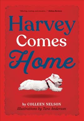 Harvey comes home / by Colleen Nelson ; illustrations by Tara Anderson.
