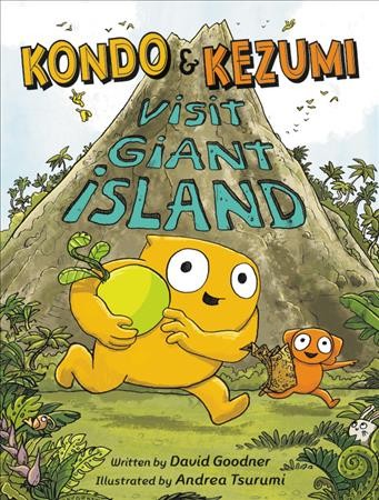 Kondo & Kezumi visit Giant Island / by David Goodner ; illustrations by Andrea Tsurumi.