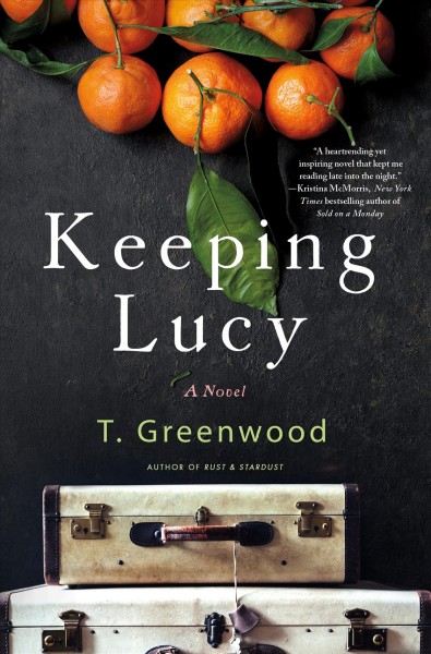 Keeping Lucy / T. Greenwood.
