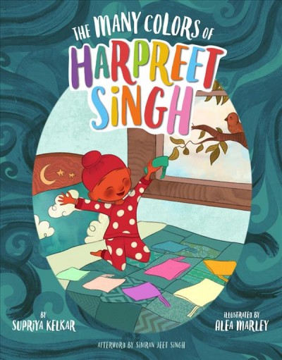 The many colors of Harpreet Singh / by Supriya Kelkar ; illustrated by Alea Marley ; afterword by Simran Jeet Singh.