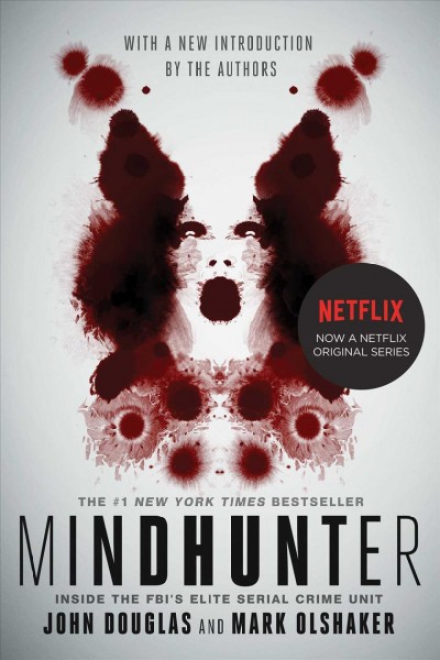 Mindhunter : inside the FBI's elite serial crime unit / John Douglas and Mark Olshaker.