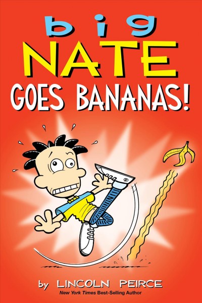 Big nate goes bananas! [electronic resource] : Big Nate Series, Book 19. Lincoln Peirce.