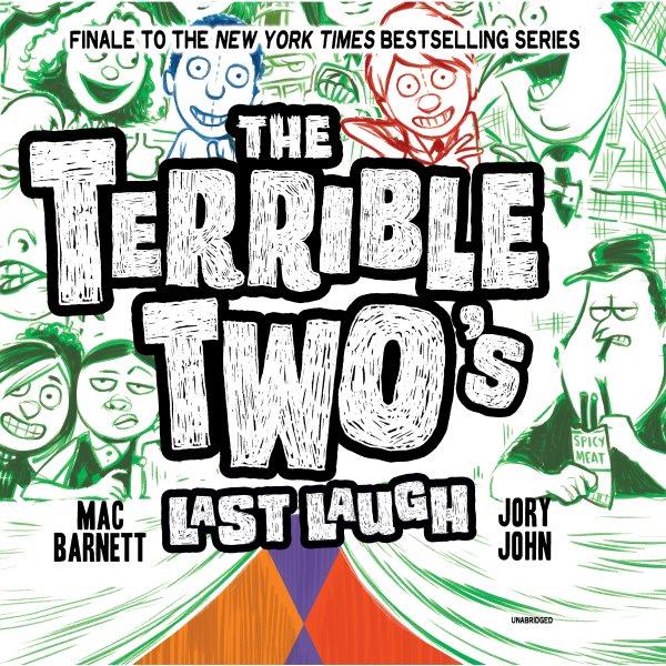 The terrible two's last laugh [electronic resource] : Terrible Two Series, Book 4. Mac Barnett.