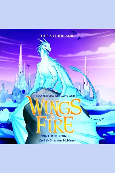 Winter turning [electronic resource] : Wings of Fire Series, Book 7. Tui T Sutherland.