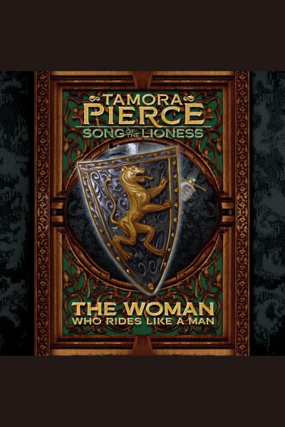 The woman who rides like a man [electronic resource] : Tortall: Song of the Lioness Series, Book 3. Tamora Pierce.
