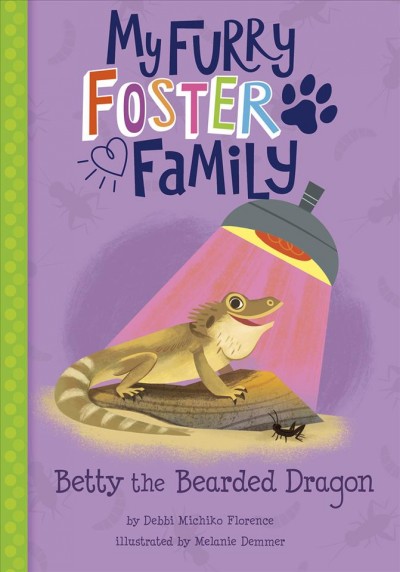 Betty the bearded dragon / by Debbi Michiko Florence ; illustrated by Melanie Demmer.