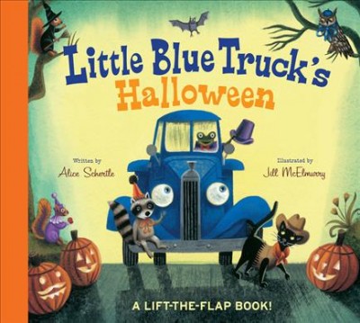 Little Blue Truck's Halloween : a lift-the-flap book! / written by Alice Schertle ; illustrated by Jill McElmurry.
