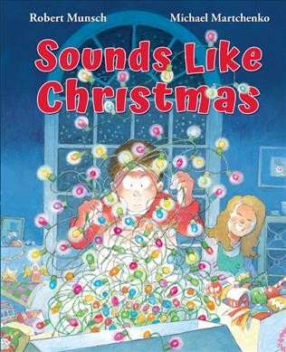 Sounds like Christmas / Robert Munsch ; illustrated by Michael Martchenko.