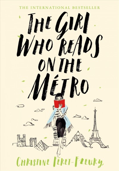 The girl who reads on the m©♭tro / Christine F©♭ret-Fleury ; translated from the French by Ros Schwartz.