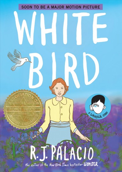 White bird : a wonder story / written and illustrated by R.J. Palacio ; inked by Kevin Czap.