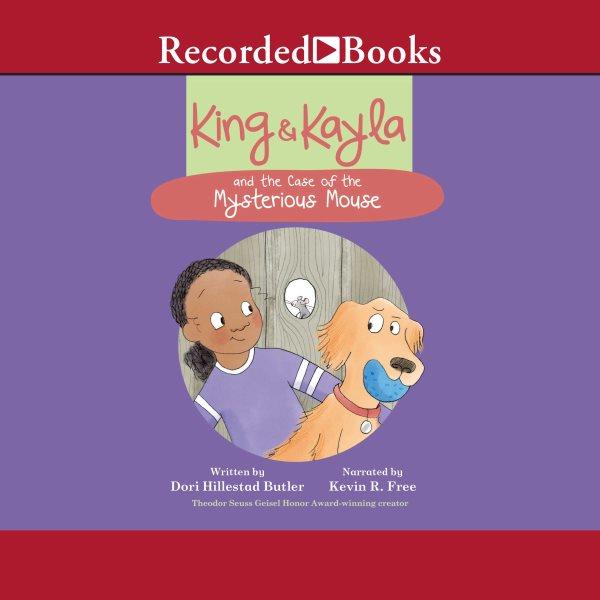 King & Kayla and the case of the mysterious mouse [electronic resource] / Dori Hillestad Butler.