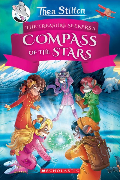 Thea Stilton and the treasure seekers : compass of the stars / Thea Stilton ; translated by Andrea Schaffer.