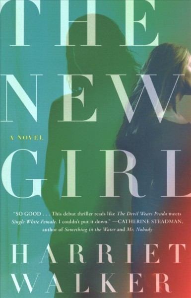 The new girl : a novel / Harriet Walker.