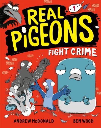 Real pigeons fight crime! / Andrew McDonald ; and Ben Wood.