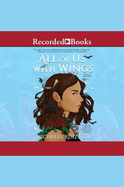 All of us with wings [electronic resource] / Michelle Ruiz Keil.