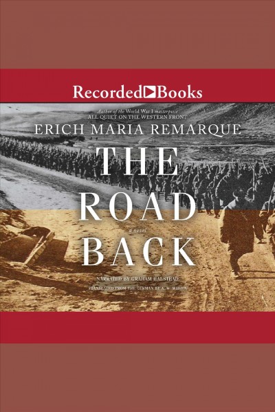 The road back [electronic resource] : a novel / Erich Maria Remarque.