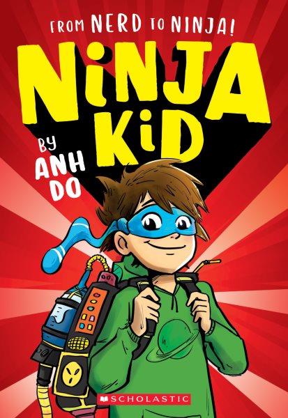 From nerd to ninja / Anh Do ; illustrated by Jeremy Ley.