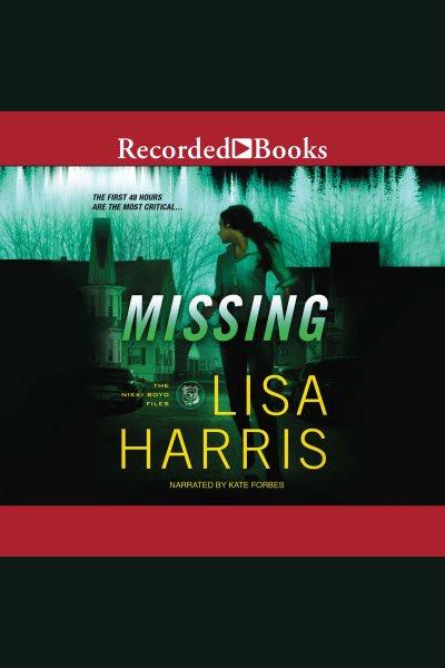 Missing [electronic resource] : The nikki boyd files, book 2. Lisa Harris.