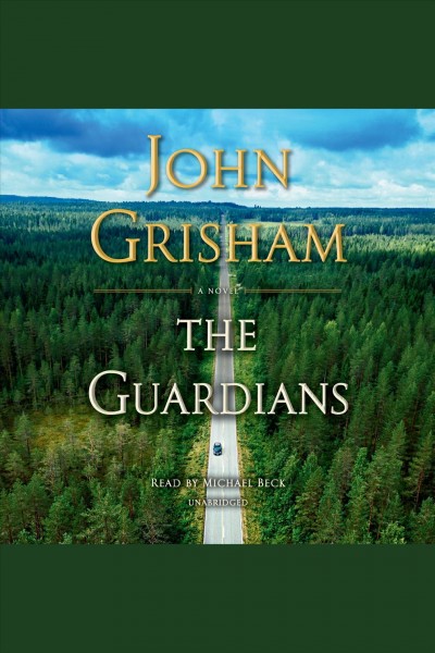 The guardians [electronic resource] : A novel. John Grisham.